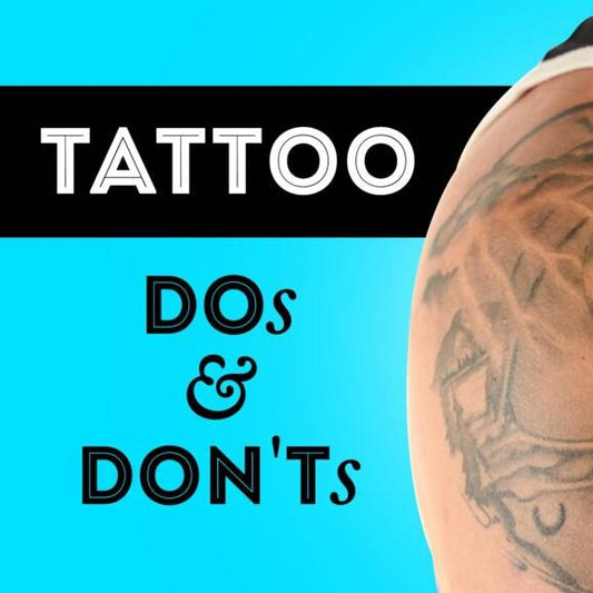 THE ULTIMATE TATTOO DOS AND DON’TS